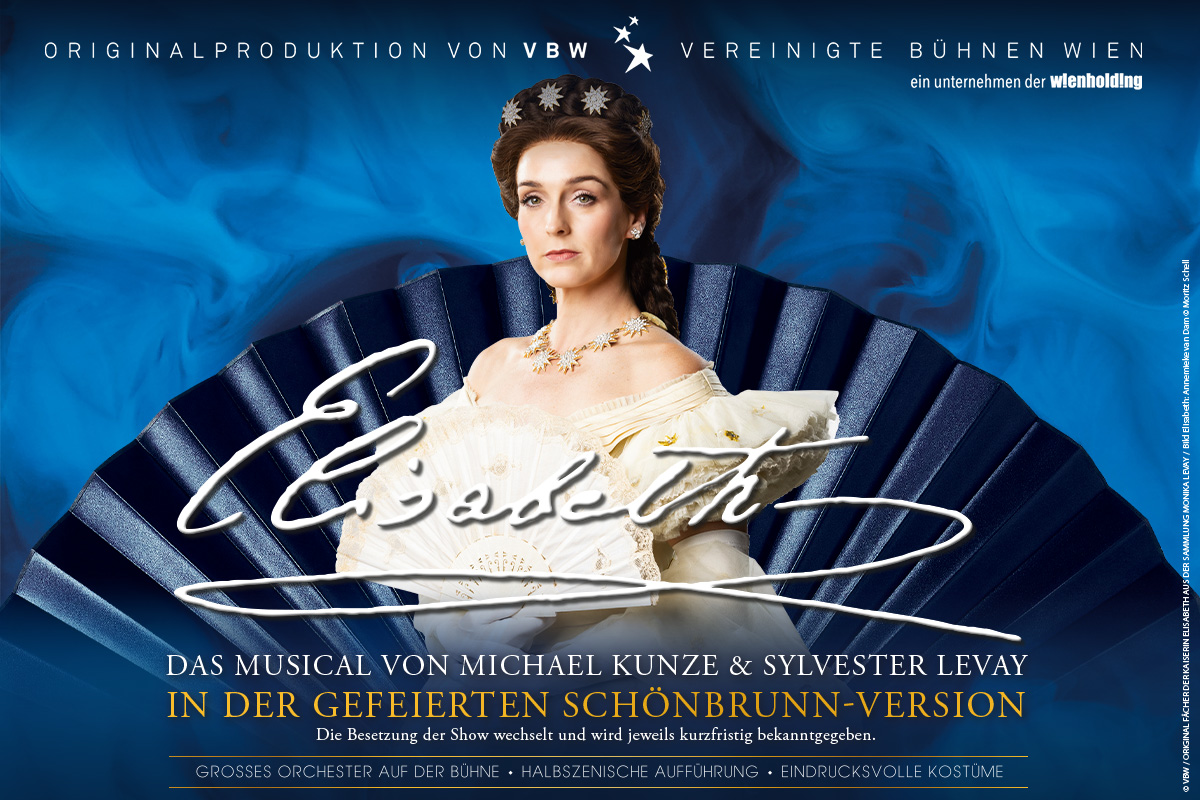 ELISABETH - Das Musical von Michael Kunze und Sylvester Levay in der gefeierten Schönbrunn-Version